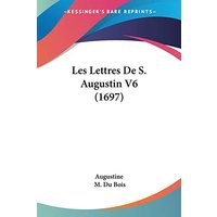 Les Lettres De S. Augustin V6 (1697)