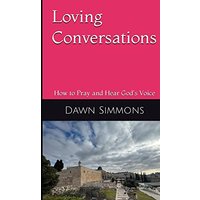 Loving Conversations: How to Pray and hear God's Voice - Loving Conversations: How to Pray and hear God's Voice - jetzt bei oelder-buchhandlung.de kaufen