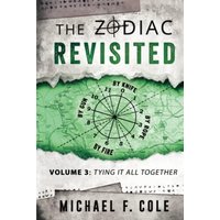 The Zodiac Revisited: Tying It All Together - The Zodiac Revisited: Tying It All Together - jetzt bei oelder-buchhandlung.de kaufen