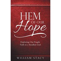 Hem of Our Hope: Exploring Our Fragile Faith in a Steadfast God - Hem of Our Hope: Exploring Our Fragile Faith in a Steadfast God - jetzt bei oelder-buchhandlung.de kaufen
