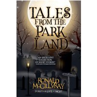 Tales From The Parkland: A Collection of Short Horror and Supernatural Stories (Stories for Late at Night) - Tales From The Parkland: A Collection of Short Horror and Supernatural Stories (Stories for Late at Night) - jetzt bei oelder-buchhandlung.de kaufen