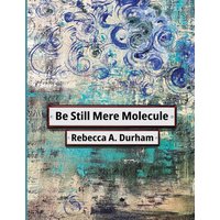 Be Still Mere Molecule - Be Still Mere Molecule - jetzt bei oelder-buchhandlung.de kaufen
