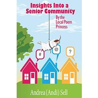Insights Into A Senior Community By The Local Poem Princess - Insights Into A Senior Community By The Local Poem Princess - jetzt bei oelder-buchhandlung.de kaufen