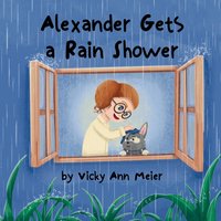 Alexander Gets a Rain Shower (Alexander's Adventures, Band 3) - Alexander Gets a Rain Shower (Alexander's Adventures, Band 3) - jetzt bei oelder-buchhandlung.de kaufen