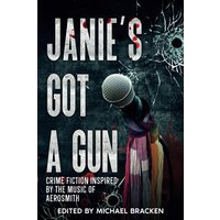 Janie's Got a Gun: Crime Fiction Inspired by the Music of Aerosmith - Janie's Got a Gun: Crime Fiction Inspired by the Music of Aerosmith - jetzt bei oelder-buchhandlung.de kaufen