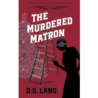 The Murdered Matron: A Roaring Twenties Cozy Historical Whodunit (Doro Banyon Historical Mysteries, Band 2) - The Murdered Matron: A Roaring Twenties Cozy Historical Whodunit (Doro Banyon Historical Mysteries, Band 2) - jetzt bei oelder-buchhandlung.de kaufen