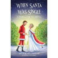 When Santa Was Single: A Cinderella Story For Christmas - When Santa Was Single: A Cinderella Story For Christmas - jetzt bei oelder-buchhandlung.de kaufen
