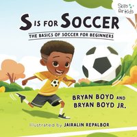 S is for Soccer: The Basics of Soccer for Beginners (Skills for Kids Sports Series, Band 3) - S is for Soccer: The Basics of Soccer for Beginners (Skills for Kids Sports Series, Band 3) - jetzt bei oelder-buchhandlung.de kaufen