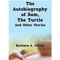The Autobiography of Sam, The Turtle And Other Stories - The Autobiography of Sam, The Turtle And Other Stories - jetzt bei oelder-buchhandlung.de kaufen