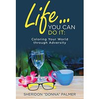 Life... You Can Do It: : Coloring Your World Through Adversity - Life... You Can Do It: : Coloring Your World Through Adversity - jetzt bei oelder-buchhandlung.de kaufen