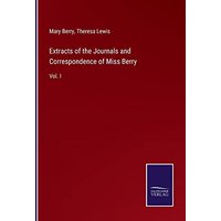 Extracts of the Journals and Correspondence of Miss Berry: Vol. I