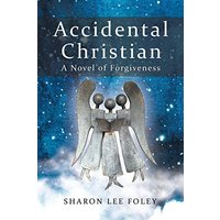 Accidental Christian: A Novel of Forgiveness - Accidental Christian: A Novel of Forgiveness - jetzt bei oelder-buchhandlung.de kaufen