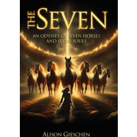 The Seven: An Odyssey of Seven Horses and Seven Souls - The Seven: An Odyssey of Seven Horses and Seven Souls - jetzt bei oelder-buchhandlung.de kaufen