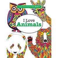 I Love Animals ( Crazy Colouring For Kids Book 3 )