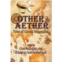 Other Aether: Tales of Global Steampunk - Other Aether: Tales of Global Steampunk - jetzt bei oelder-buchhandlung.de kaufen