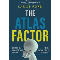 The Atlas Factor: Shifting Leadership Onto the Shoulders of Jesus - The Atlas Factor: Shifting Leadership Onto the Shoulders of Jesus - jetzt bei oelder-buchhandlung.de kaufen