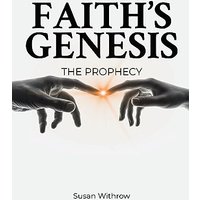 Faith's Genesis: (The Prophecy) Book 1 - Faith's Genesis: (The Prophecy) Book 1 - jetzt bei oelder-buchhandlung.de kaufen