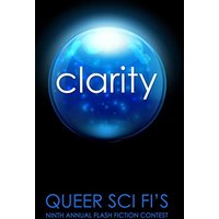 Clarity: Queer Sci Fi's 9th Annual Flash Fiction Contest (Queer Sci Fi's Flash Fiction Contest, Band 8) - Clarity: Queer Sci Fi's 9th Annual Flash Fiction Contest (Queer Sci Fi's Flash Fiction Contest, Band 8) - jetzt bei oelder-buchhandlung.de kaufen