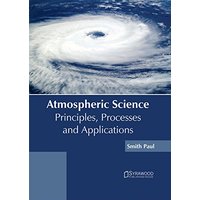 Atmospheric Science: Principles, Processes and Applications