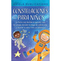 Constelaciones para niños: ¡La forma más divertida de aprender sobre las estrellas, descubrir la magia del sistema solar y observar los astros como un astrónomo! - Constelaciones para niños: ¡La forma más divertida de aprender sobre las estrellas, descubrir la magia del sistema solar y observar los astros como un astrónomo! - jetzt bei oelder-buchhandlung.de kaufen