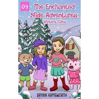 The Enchanted Slide Adventures: Winters Tales - The Enchanted Slide Adventures: Winters Tales - jetzt bei oelder-buchhandlung.de kaufen