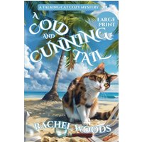 A Cold and Cunning Tail: A Talking Cat Cozy Mystery: Large Print Edition (A Sassy Sarcastic Cat Cozy Mystery, Band 2) - A Cold and Cunning Tail: A Talking Cat Cozy Mystery: Large Print Edition (A Sassy Sarcastic Cat Cozy Mystery, Band 2) - jetzt bei oelder-buchhandlung.de kaufen