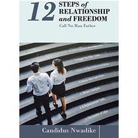 12 Steps of Relationship and Freedom: Call No Man Father - 12 Steps of Relationship and Freedom: Call No Man Father - jetzt bei oelder-buchhandlung.de kaufen
