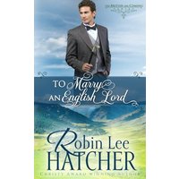 To Marry an English Lord: A Sweet Western Romance (The British Are Coming, Band 2) - To Marry an English Lord: A Sweet Western Romance (The British Are Coming, Band 2) - jetzt bei oelder-buchhandlung.de kaufen
