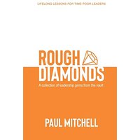 Rough Diamonds: A Collection of Leadership Gems from the Vault