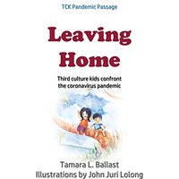 Leaving Home: Third Culture Kids Confront the Coronavirus Pandemic - Leaving Home: Third Culture Kids Confront the Coronavirus Pandemic - jetzt bei oelder-buchhandlung.de kaufen