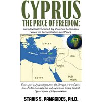 CYPRUS THE PRICE OF FREEDOM: An Individual Encircled by Violence Becomes a Voice for Reconciliation and Peace - CYPRUS THE PRICE OF FREEDOM: An Individual Encircled by Violence Becomes a Voice for Reconciliation and Peace - jetzt bei oelder-buchhandlung.de kaufen