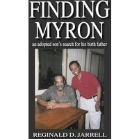 Finding Myron: an adopted son's search for his birth father - Finding Myron: an adopted son's search for his birth father - jetzt bei oelder-buchhandlung.de kaufen