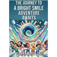 THE JOURNEY TO A BRIGHT SMILE - THE JOURNEY TO A BRIGHT SMILE - jetzt bei oelder-buchhandlung.de kaufen