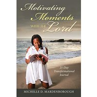 Motivating Moments with the Lord: 21-Day Transformational Journal - Motivating Moments with the Lord: 21-Day Transformational Journal - jetzt bei oelder-buchhandlung.de kaufen
