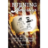 Burning America: In The Best Interest Of The Children? - Burning America: In The Best Interest Of The Children? - jetzt bei oelder-buchhandlung.de kaufen