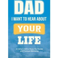 Dad, I Want to Hear about Your Life: A Father's Gift to Share His Stories and Precious Memories (Family Story, Band 1) - Dad, I Want to Hear about Your Life: A Father's Gift to Share His Stories and Precious Memories (Family Story, Band 1) - jetzt bei oelder-buchhandlung.de kaufen