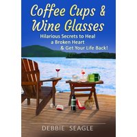 Coffee Cups & Wine Glasses: Hilarious Secrets to Heal a Broken Heart & Get Your Life Back! Includes Life Hacks & Journal Prompts for Happiness, Motivation & Brilliant Entertainment. (DOIT Books) - Coffee Cups & Wine Glasses: Hilarious Secrets to Heal a Broken Heart & Get Your Life Back! Includes Life Hacks & Journal Prompts for Happiness, Motivation & Brilliant Entertainment. (DOIT Books) - jetzt bei oelder-buchhandlung.de kaufen
