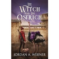 The Witch and the Ostrich: A Fantasy Satire - The Witch and the Ostrich: A Fantasy Satire - jetzt bei oelder-buchhandlung.de kaufen