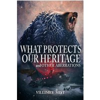 What Protects Our Heritage and Other Aberrations - What Protects Our Heritage and Other Aberrations - jetzt bei oelder-buchhandlung.de kaufen