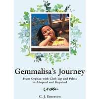 Gemmalisa's Journey: From Orphan with Cleft Lip and Palate to Adopted and Repaired - Gemmalisa's Journey: From Orphan with Cleft Lip and Palate to Adopted and Repaired - jetzt bei oelder-buchhandlung.de kaufen
