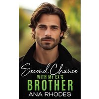 Second Chance with My Ex's Brother: A forbidden small town romance - Second Chance with My Ex's Brother: A forbidden small town romance - jetzt bei oelder-buchhandlung.de kaufen