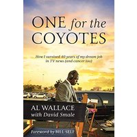 One for the Coyotes: How I survived 40 years of my dream job in TV news (and cancer too) - One for the Coyotes: How I survived 40 years of my dream job in TV news (and cancer too) - jetzt bei oelder-buchhandlung.de kaufen