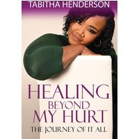 Healing Beyond My Hurt: The Journey of it All - Healing Beyond My Hurt: The Journey of it All - jetzt bei oelder-buchhandlung.de kaufen