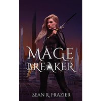 Mage Breaker (Mage Breaker Saga, Band 1) - Mage Breaker (Mage Breaker Saga, Band 1) - jetzt bei oelder-buchhandlung.de kaufen