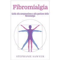 Fibromialgia: Guida alla comprensione e alla gestione della fibromialgia - Fibromialgia: Guida alla comprensione e alla gestione della fibromialgia - jetzt bei oelder-buchhandlung.de kaufen