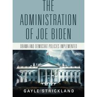 The Administration of Joe Biden - Obama and Democrat Policies Implemented - The Administration of Joe Biden - Obama and Democrat Policies Implemented - jetzt bei oelder-buchhandlung.de kaufen