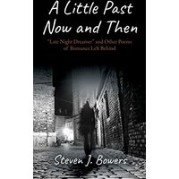 A Little Past Now and Then: Late Night Dreamer and Other Poems of Romance Left Behind - A Little Past Now and Then: Late Night Dreamer and Other Poems of Romance Left Behind - jetzt bei oelder-buchhandlung.de kaufen