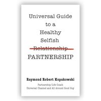 Universal Guide to a Healthy Selfish Relationship/Partnership - Universal Guide to a Healthy Selfish Relationship/Partnership - jetzt bei oelder-buchhandlung.de kaufen