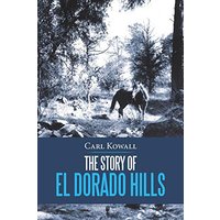 The Story of El Dorado Hills - The Story of El Dorado Hills - jetzt bei oelder-buchhandlung.de kaufen