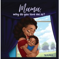 Mama, Why Do You Love Me So? (Love In Its Purest Forms, Band 1) - Mama, Why Do You Love Me So? (Love In Its Purest Forms, Band 1) - jetzt bei oelder-buchhandlung.de kaufen
